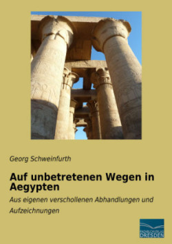 Auf unbetretenen Wegen in Aegypten