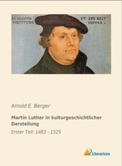 Martin Luther in kulturgeschichtlicher Darstellung