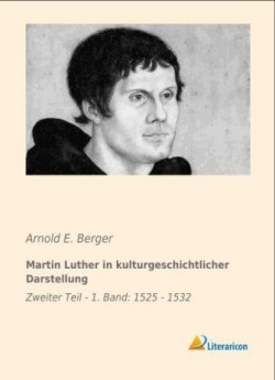 Martin Luther in kulturgeschichtlicher Darstellung