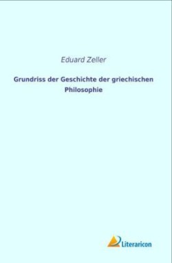 Grundriss der Geschichte der griechischen Philosophie