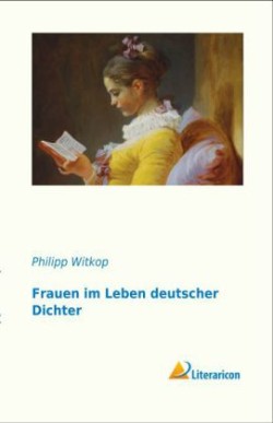 Frauen im Leben deutscher Dichter