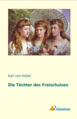 Die Töchter des Freischulzen