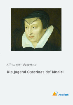 Die Jugend Caterinas de Medici