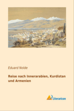 Reise nach Innerarabien, Kurdistan und Armenien