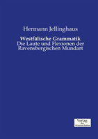 Westfälische Grammatik Die Laute und Flexionen der Ravensbergischen Mundart