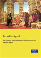 Bildungs- und Erziehungsideal Quintilians nach der Institutio oratoria