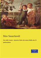 stille Garten - deutsche Maler der ersten Hälfte des 19. Jahrhunderts
