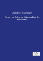 Arjuna - ein Beitrag zur Rekonstruktion des Mahabharata