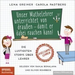 Unser Mathelehrer unterrichtet von draußen - damit er dabei rauchen kann!, 1 Audio-CD, 1 MP3