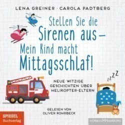 Stellen Sie die Sirenen aus - mein Kind macht Mittagsschlaf!, 1 Audio-CD, 1 MP3, 1 Audio-CD