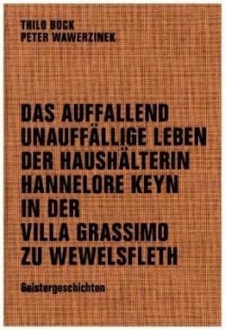 Das auffallend unauffällige Leben der Haushälterin Hannelore Keyn in der Villa Grassimo zu Wewelsfleth