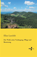 Wald, seine Verjüngung, Pflege und Benutzung