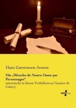"Miracles de Nostre Dame par Personnages" untersucht in ihrem Verhaltnis zu Gautier de Coincy