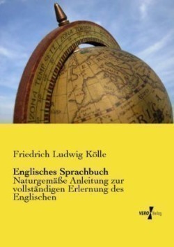 Englisches Sprachbuch Naturgemasse Anleitung zur vollstandigen Erlernung des Englischen