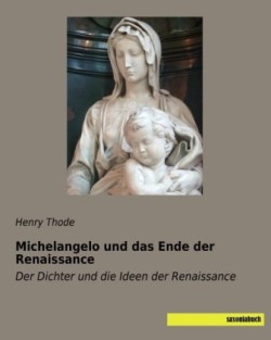 Michelangelo und das Ende der Renaissance