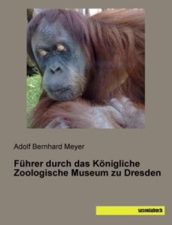 Führer durch das Königliche Zoologische Museum zu Dresden