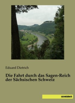 Die Fahrt durch das Sagen-Reich der Sächsischen Schweiz