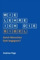 Wie lehre ich die Bibel, damit Menschen Gott begegnen?