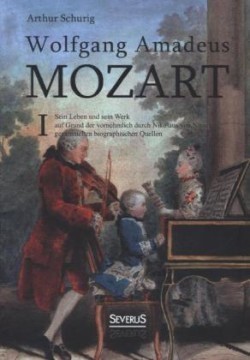 Wolfgang Amadeus Mozart. Bd.1