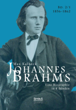 Johannes Brahms. Eine Biographie in vier Bänden. Bd.1