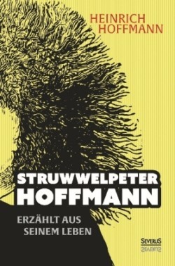 Struwwelpeter-Hoffmann erzählt aus seinem Leben