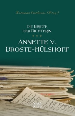 Briefe der Dichterin Annette von Droste-Hülshoff