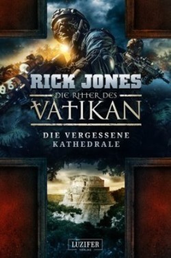 Die Ritter des Vatikan - Die vergessene Kathedrale