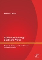 Gudrun Pausewangs politische Werke Politische Kinder- und Jugendliteratur im Medienzeitalter