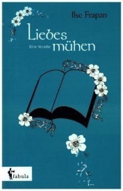 Liebesmühen. Eine Novelle