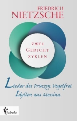 Lieder des Prinzen Vogelfrei. Idyllen aus Messina