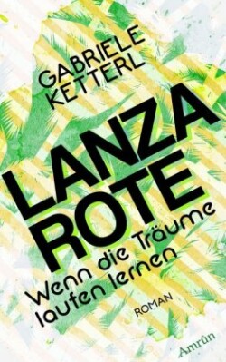 Wenn die Träume laufen lernen: LANZAROTE