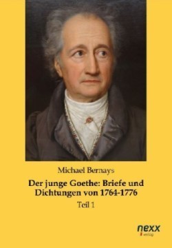 Der junge Goethe: Briefe und Dichtungen von 1764-1776