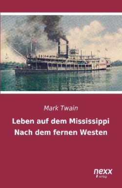 Leben auf dem Mississippi / Nach dem fernen Westen