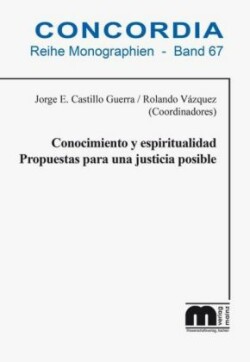 Conocimiento y espiritualidad Propuestas para una justicia posible