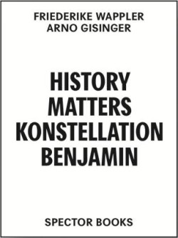 History Matters / Konstellation Benjamin