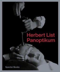 Herbert List: Panoptikum