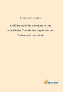 Einführung in die elementare und analytische Theorie der algebraischen Zahlen und der Ideale