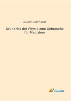 Grundriss der Physik zum Gebrauche für Mediziner