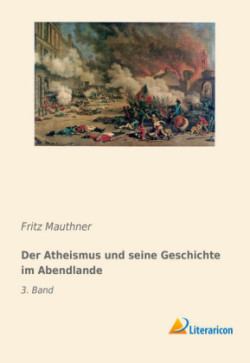 Der Atheismus und seine Geschichte im Abendlande