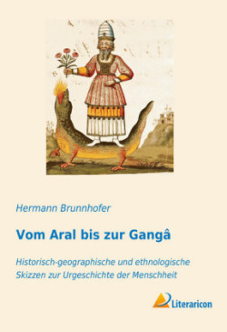 Vom Aral bis zur Gangâ