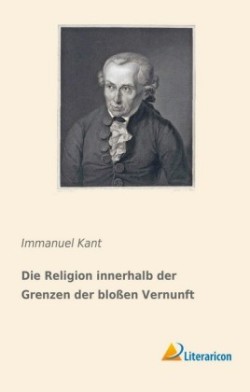 Die Religion innerhalb der Grenzen der bloßen Vernunft