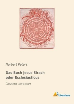 Das Buch Jesus Sirach oder Ecclesiasticus