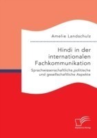 Hindi in der internationalen Fachkommunikation. Sprachwissenschaftliche, politische und gesellschaftliche Aspekte