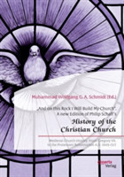"And on this Rock I Will Build My Church. A new Edition of Philip Schaff's "History of the Christian Church