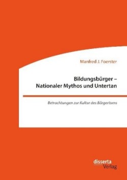 Bildungsbürger - Nationaler Mythos und Untertan