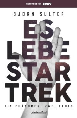 Es lebe Star Trek - Ein Phänomen, zwei Leben