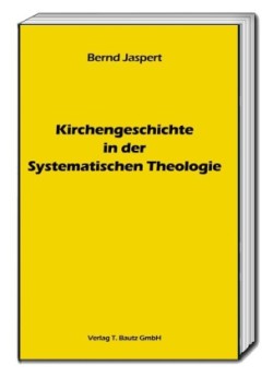 Kirchengeschichte in der Systematischen Theologie