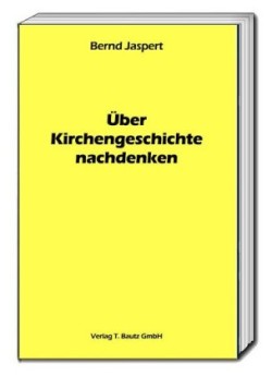 Über Kirchengeschichte nachdenken