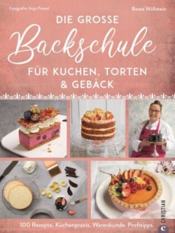 Die große Backschule für perfekte Torten, Kuchen und Gebäck