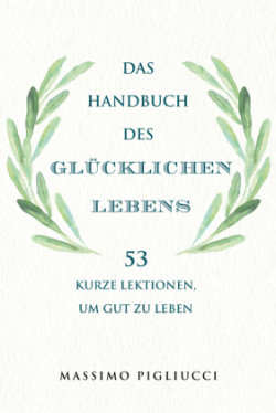 Das Handbuch des glücklichen Lebens